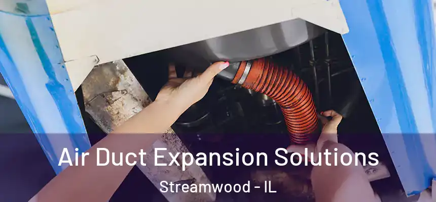  Air Duct Expansion Solutions Streamwood - IL