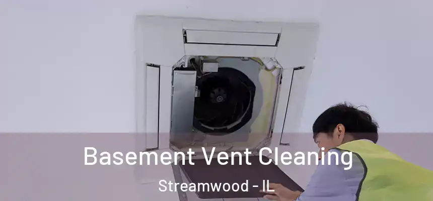  Basement Vent Cleaning Streamwood - IL