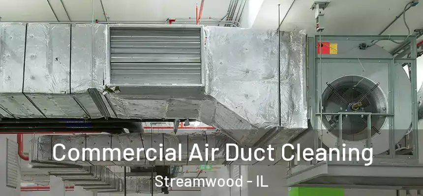  Commercial Air Duct Cleaning Streamwood - IL