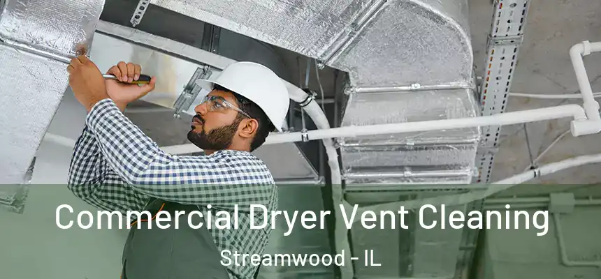  Commercial Dryer Vent Cleaning Streamwood - IL