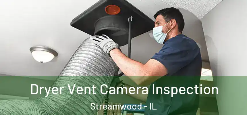  Dryer Vent Camera Inspection Streamwood - IL
