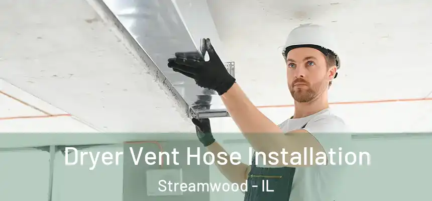  Dryer Vent Hose Installation Streamwood - IL