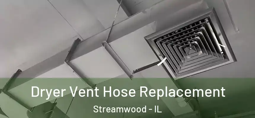  Dryer Vent Hose Replacement Streamwood - IL