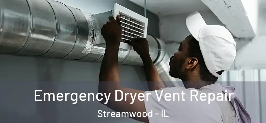  Emergency Dryer Vent Repair Streamwood - IL