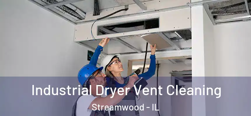  Industrial Dryer Vent Cleaning Streamwood - IL