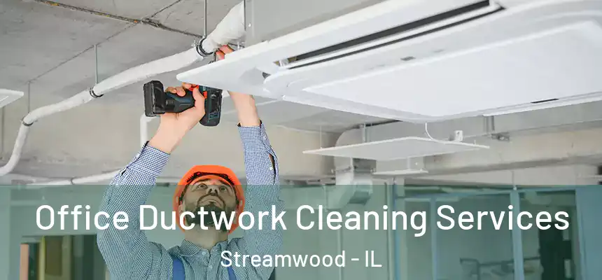  Office Ductwork Cleaning Services Streamwood - IL